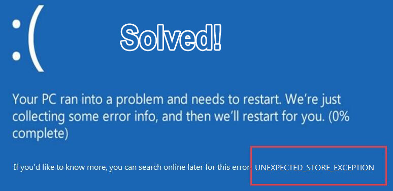réparer l'erreur UNEXPECTED_STORE_EXCEPTION dans Windows 10