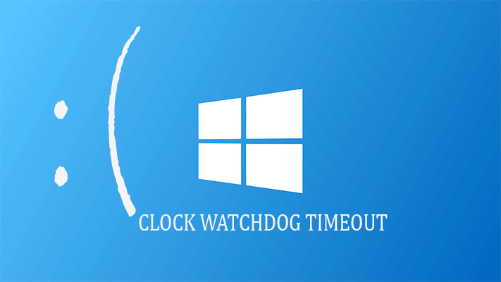 résoudre Résoudre Clock_Watchdog_Timeout Erreur dans Windows 10