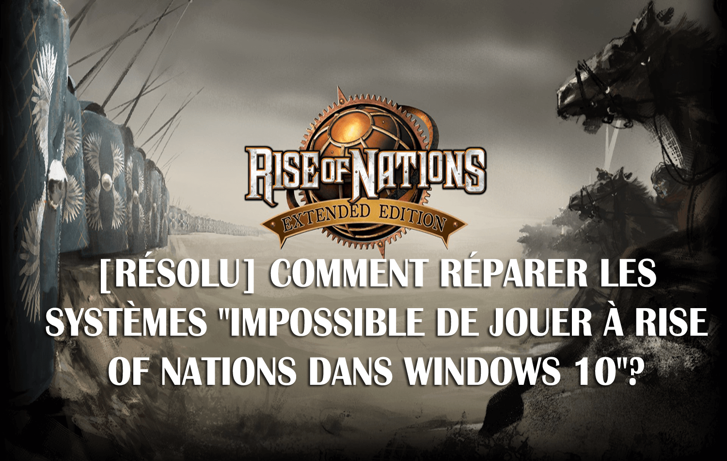 correction Jouer Rise of Nations dans Windows 10,