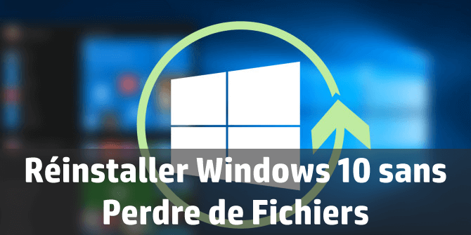 Comment réinstaller Windows 10 sans perdre de fichiers?
