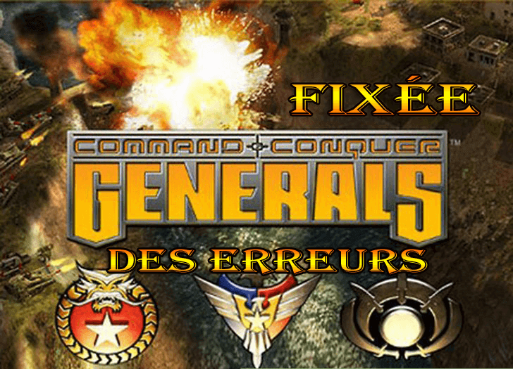 Command and Conquer Generals- fixe Zero Hour, erreurs graves & Les autres dans Windows 10