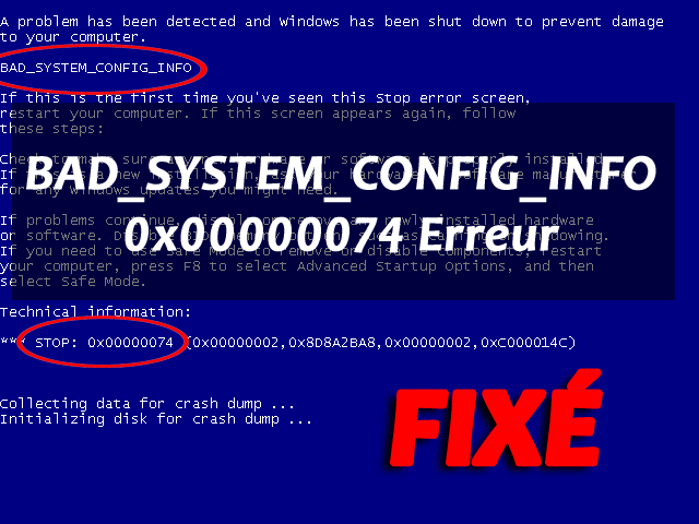 corriger BAD_SYSTEM_CONFIG_INFO 0x00000074 BSOD erreur