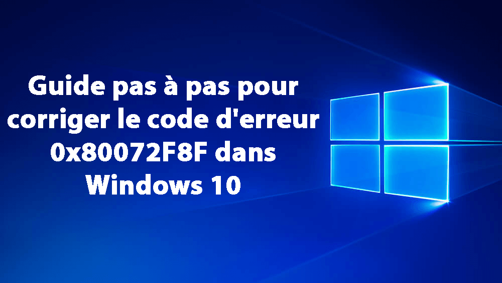 corriger le code d’erreur 0x80072F8F dans Windows 10