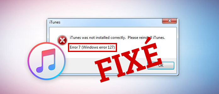 solutions pour corriger l'erreur 7 d'iTunes
