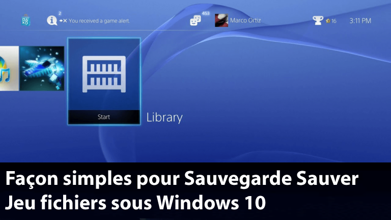 Façon simples pour Sauvegarde Sauver Jeu fichiers sous Windows 10