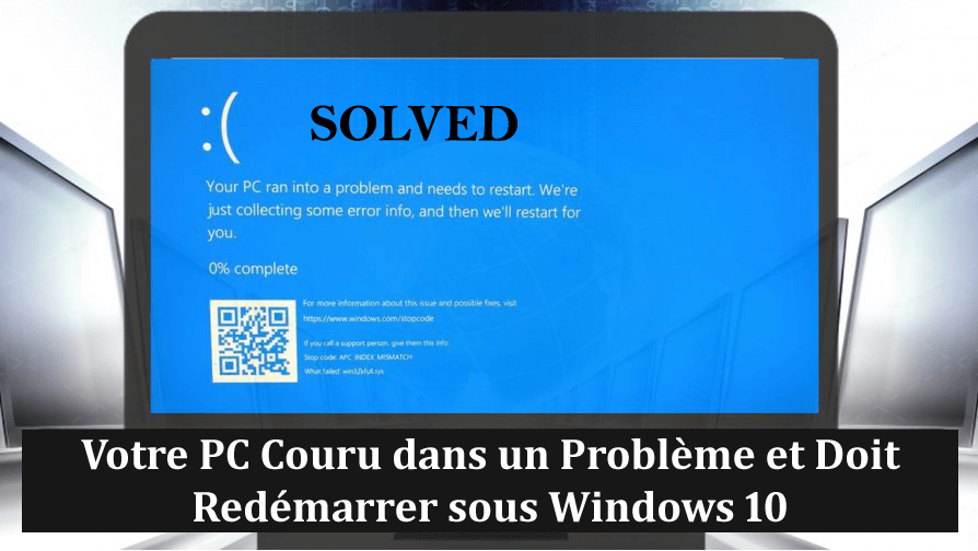Votre PC couru dans un problème et doit redémarrer sous Windows 10