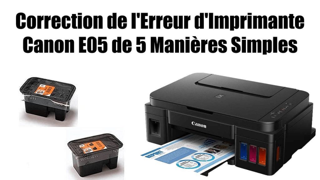 Correction de l'erreur d'imprimante Canon E05 de 5 manières simples — free download