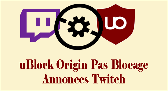 uBlock Origin Pas Blocage Annonces Twitch