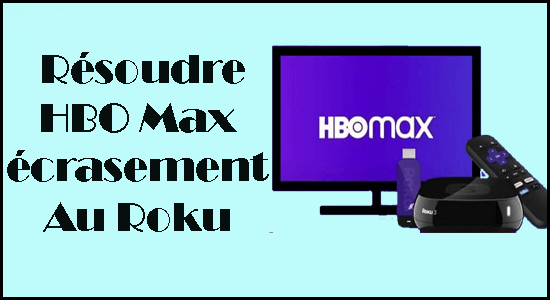 Résoudre HBO Max écrasement Au Roku