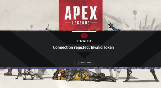 Lisez le guide pour savoir comment corriger l'erreur Connection Rejected Invalid Token dans Apex Legends, suivez les correctifs donnés un par un…