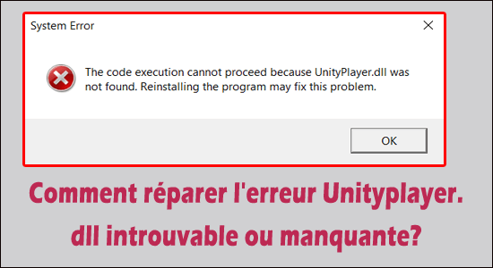 Comment réparer l'erreur Unityplayer.dll introuvable ou manquante? 