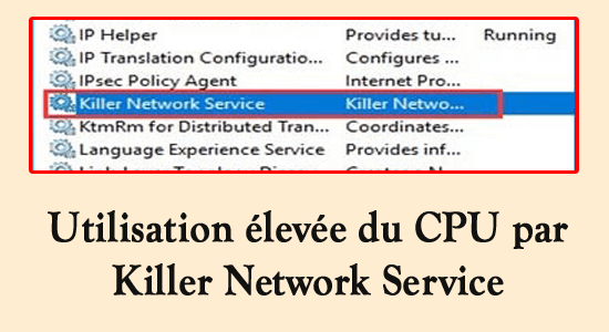 Utilisation élevée du CPU par Killer Network Service 