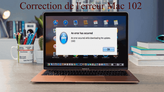 l'erreur Mac 102