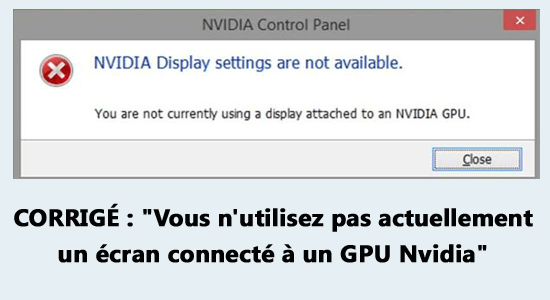 Vous n'utilisez pas actuellement un écran connecté à un GPU Nvidia